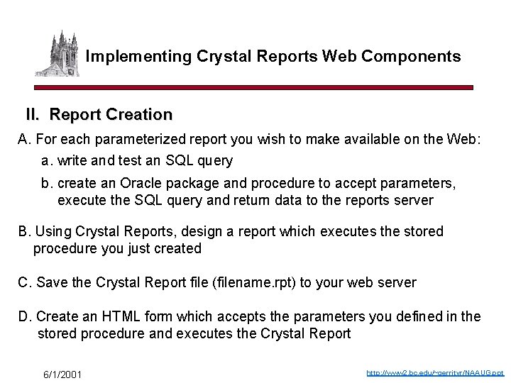 Implementing Crystal Reports Web Components II. Report Creation A. For each parameterized report you