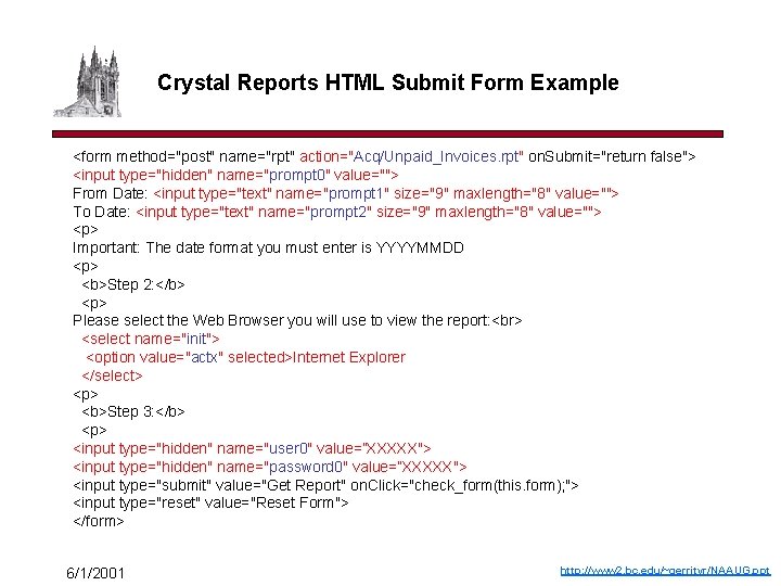 Crystal Reports HTML Submit Form Example <form method="post" name="rpt" action="Acq/Unpaid_Invoices. rpt" on. Submit="return false">