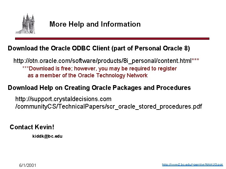 More Help and Information Download the Oracle ODBC Client (part of Personal Oracle 8)