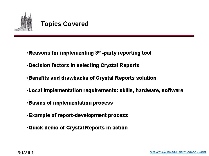 Topics Covered • Reasons for implementing 3 rd-party reporting tool • Decision factors in