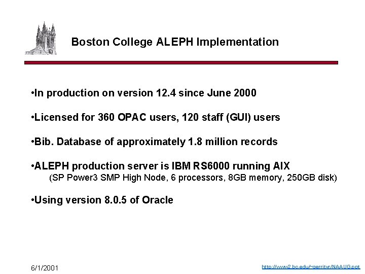 Boston College ALEPH Implementation • In production on version 12. 4 since June 2000