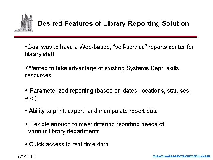 Desired Features of Library Reporting Solution • Goal was to have a Web-based, “self-service”