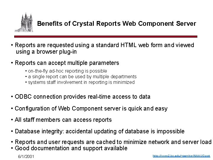 Benefits of Crystal Reports Web Component Server • Reports are requested using a standard