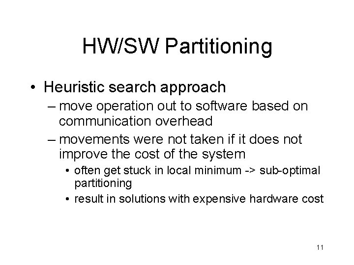 HW/SW Partitioning • Heuristic search approach – move operation out to software based on