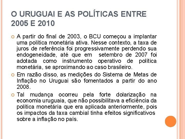 O URUGUAI E AS POLÍTICAS ENTRE 2005 E 2010 A partir do final de