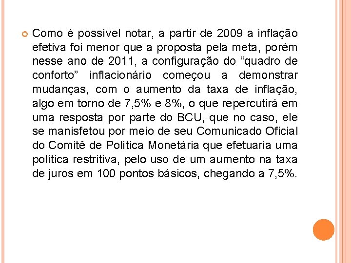  Como é possível notar, a partir de 2009 a inflação efetiva foi menor