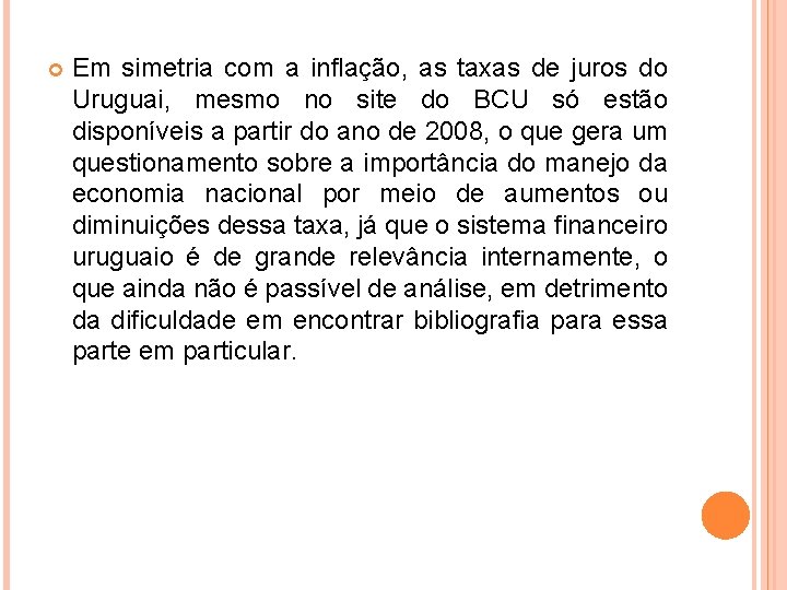  Em simetria com a inflação, as taxas de juros do Uruguai, mesmo no