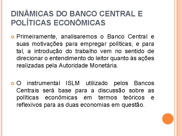 DIN MICAS DO BANCO CENTRAL E POLÍTICAS ECONÔMICAS Primeiramente, analisaremos o Banco Central e