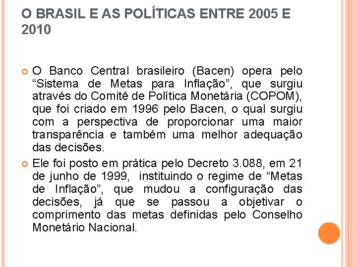 O BRASIL E AS POLÍTICAS ENTRE 2005 E 2010 O Banco Central brasileiro (Bacen)