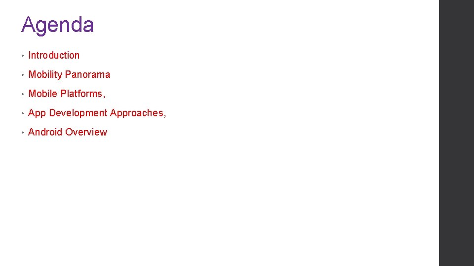 Agenda • Introduction • Mobility Panorama • Mobile Platforms, • App Development Approaches, •