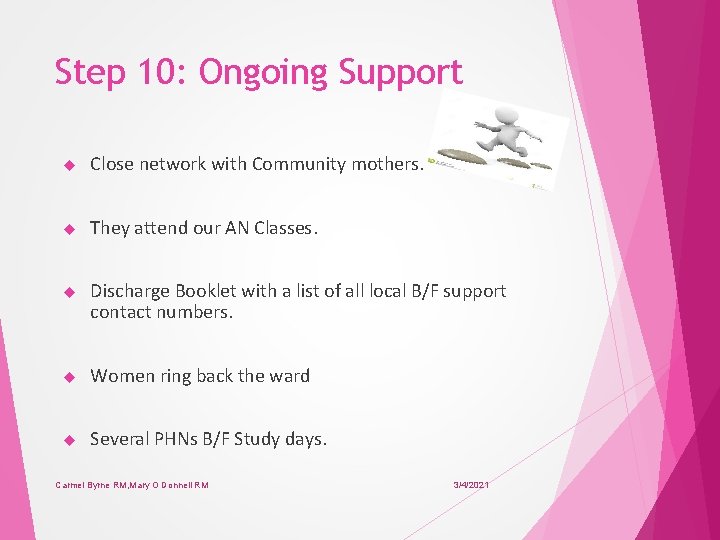 Step 10: Ongoing Support Close network with Community mothers. They attend our AN Classes.