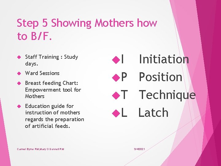 Step 5 Showing Mothers how to B/F. Staff Training : Study days. Ward Sessions
