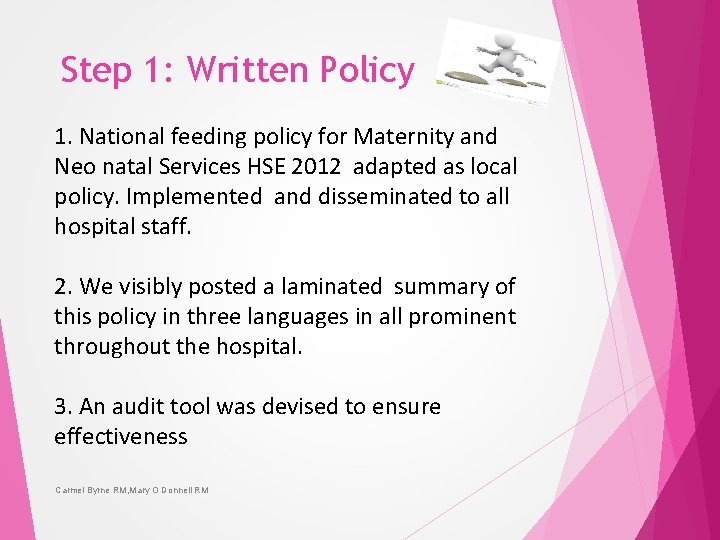 Step 1: Written Policy 1. National feeding policy for Maternity and Neo natal Services
