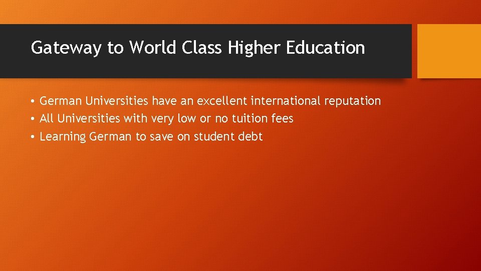 Gateway to World Class Higher Education • German Universities have an excellent international reputation