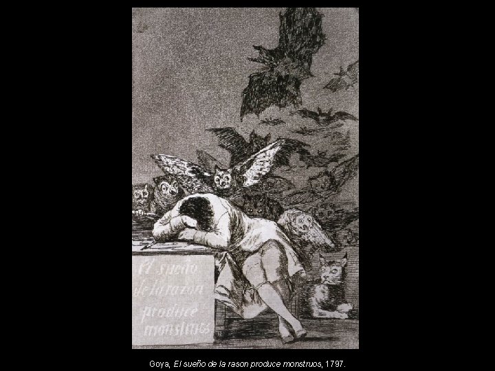 Goya, El sueño de la rason produce monstruos, 1797. 