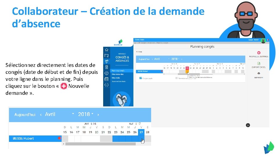 Collaborateur – Création de la demande d’absence Sélectionnez directement les dates de congés (date