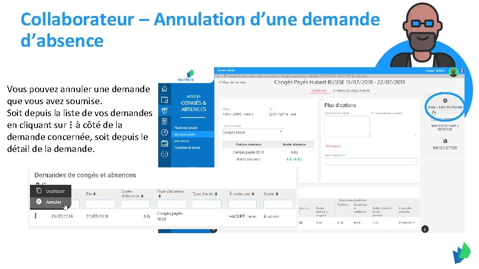 Collaborateur – Annulation d’une demande d’absence Vous pouvez annuler une demande que vous avez