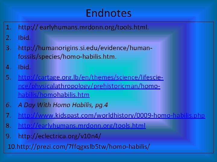 Endnotes 1. http: // earlyhumans. mrdonn. org/tools. html. 2. Ibid. 3. http: //humanorigins. si.
