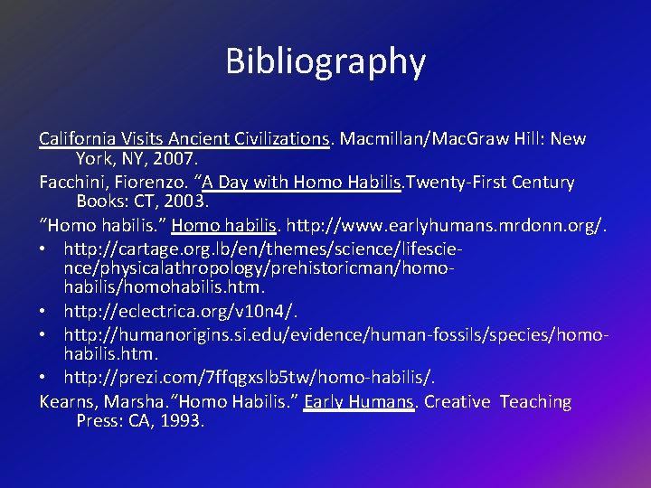 Bibliography California Visits Ancient Civilizations. Macmillan/Mac. Graw Hill: New York, NY, 2007. Facchini, Fiorenzo.