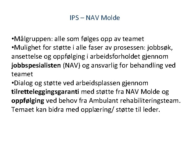 IPS – NAV Molde • Målgruppen: alle som følges opp av teamet • Mulighet