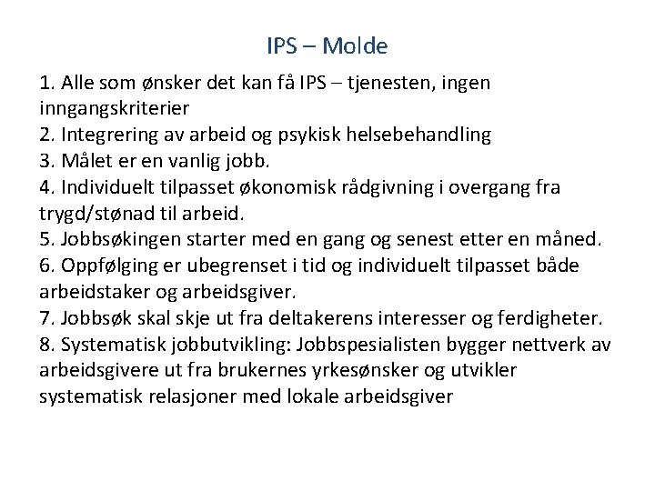IPS – Molde 1. Alle som ønsker det kan få IPS – tjenesten, ingen