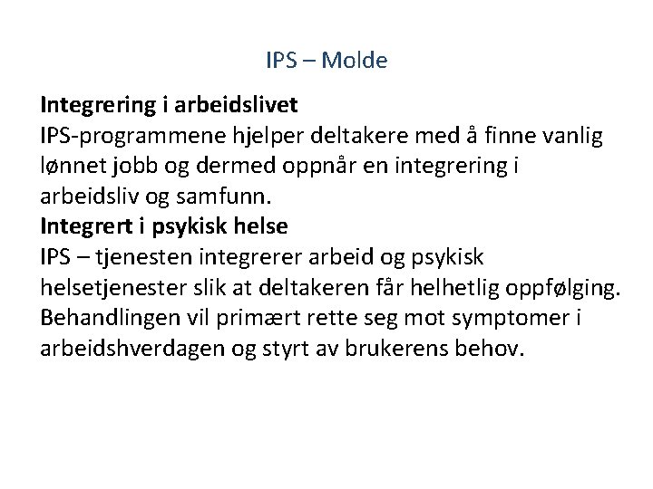 IPS – Molde Integrering i arbeidslivet IPS-programmene hjelper deltakere med å finne vanlig lønnet