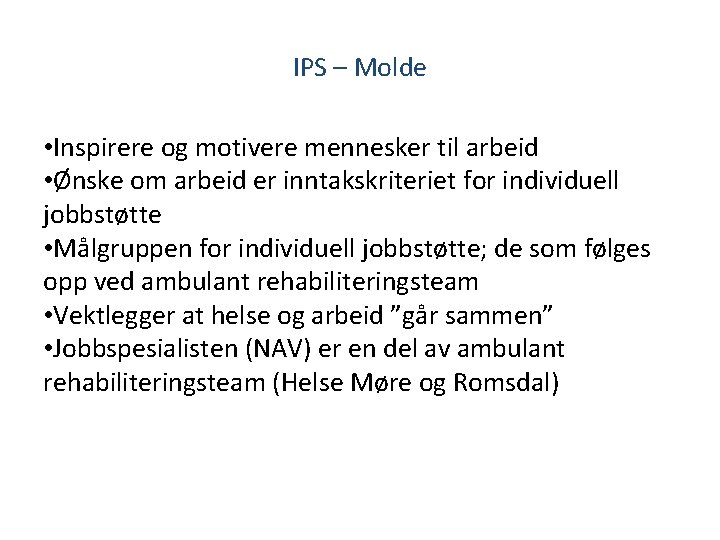 IPS – Molde • Inspirere og motivere mennesker til arbeid • Ønske om arbeid