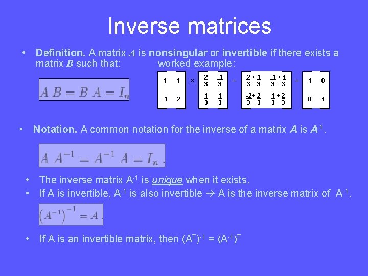 Inverse matrices • Definition. A matrix A is nonsingular or invertible if there exists