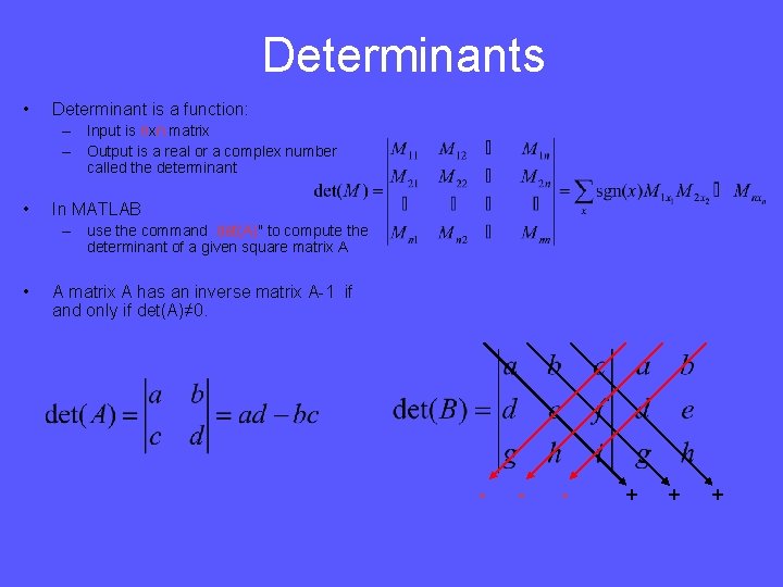Determinants • Determinant is a function: – Input is nxn matrix – Output is