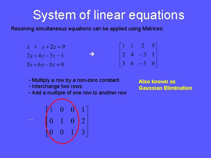 System of linear equations Resolving simultaneous equations can be applied using Matrices: • Multiply