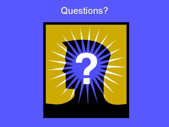 Questions? 