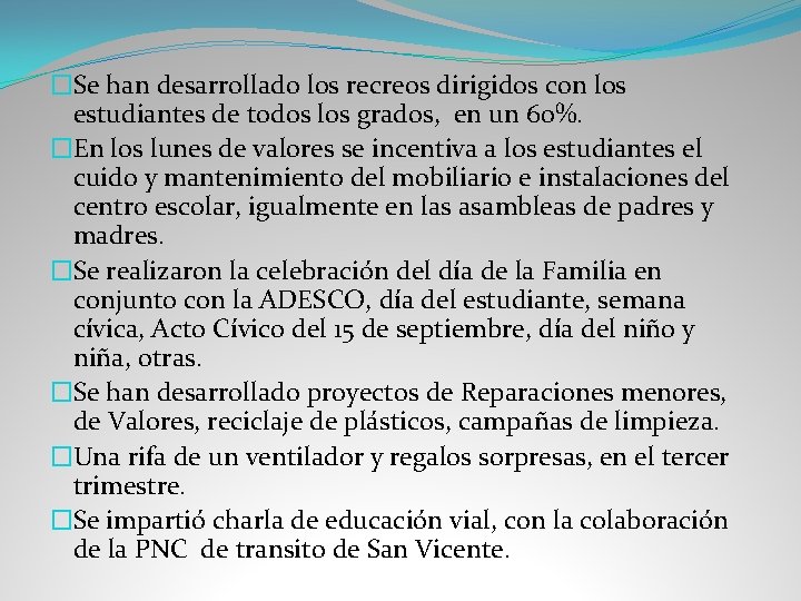 �Se han desarrollado los recreos dirigidos con los estudiantes de todos los grados, en