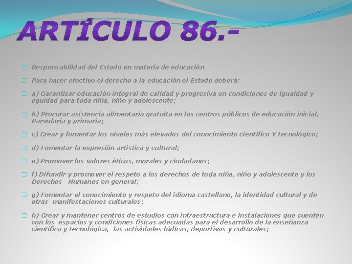 � Responsabilidad del Estado en materia de educación � Para hacer efectivo el derecho