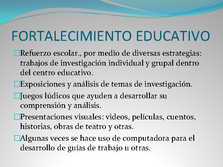 FORTALECIMIENTO EDUCATIVO �Refuerzo escolar. , por medio de diversas estrategias: trabajos de investigación individual