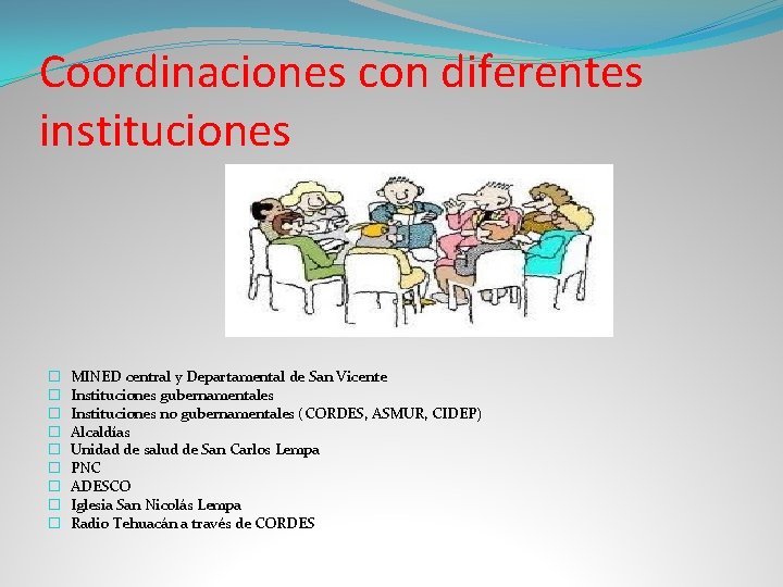 Coordinaciones con diferentes instituciones � � � � � MINED central y Departamental de