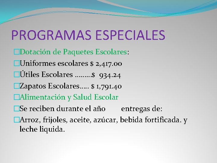 PROGRAMAS ESPECIALES �Dotación de Paquetes Escolares: �Uniformes escolares $ 2, 417. 00 �Útiles Escolares