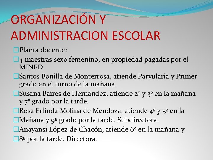 ORGANIZACIÓN Y ADMINISTRACION ESCOLAR �Planta docente: � 4 maestras sexo femenino, en propiedad pagadas