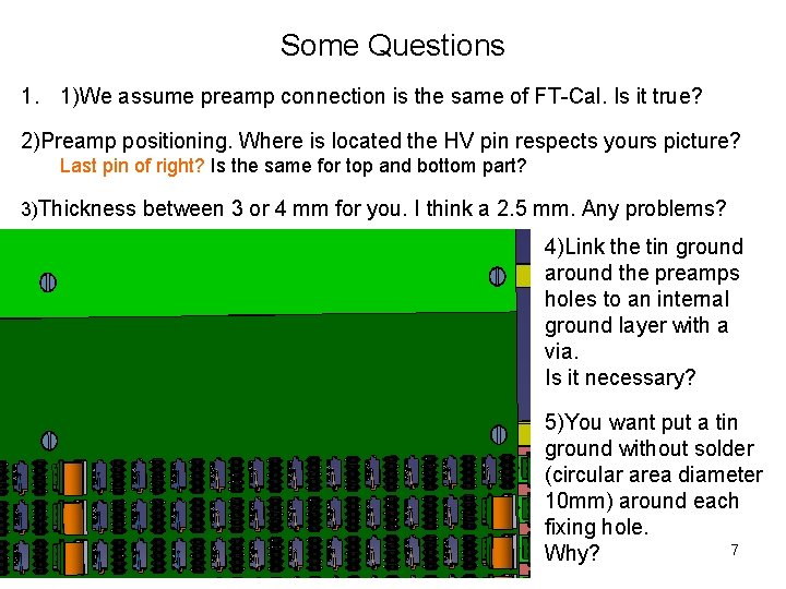 Some Questions 1. 1)We assume preamp connection is the same of FT-Cal. Is it