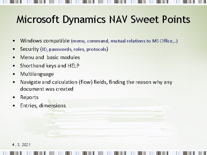 Microsoft Dynamics NAV Sweet Points • • • Windows compatible (menu, command, mutual relations