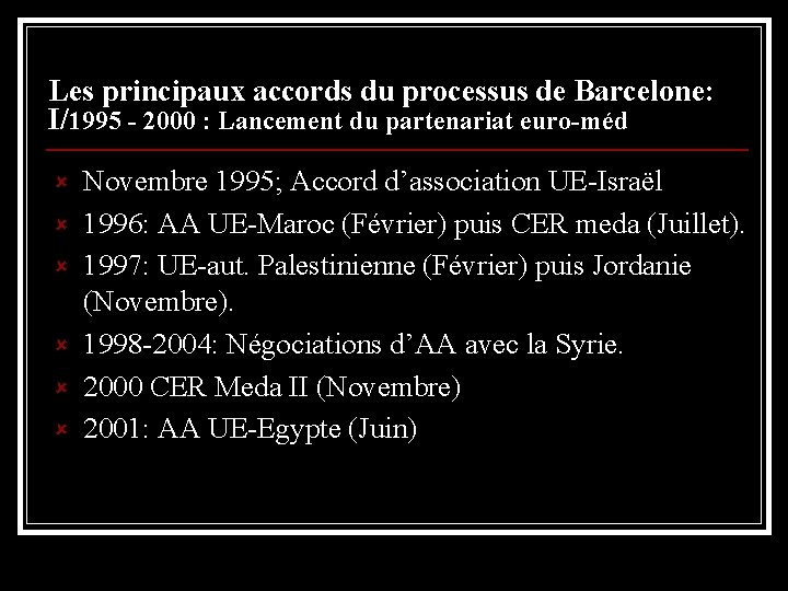 Les principaux accords du processus de Barcelone: I/1995 - 2000 : Lancement du partenariat