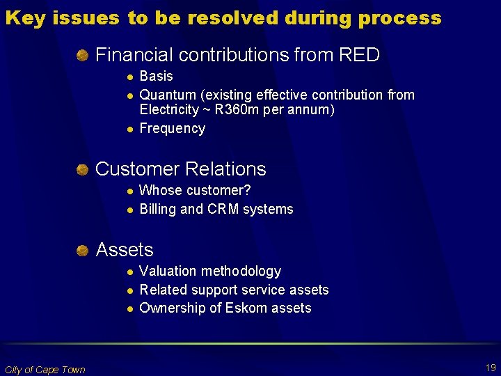 Key issues to be resolved during process Financial contributions from RED l l l