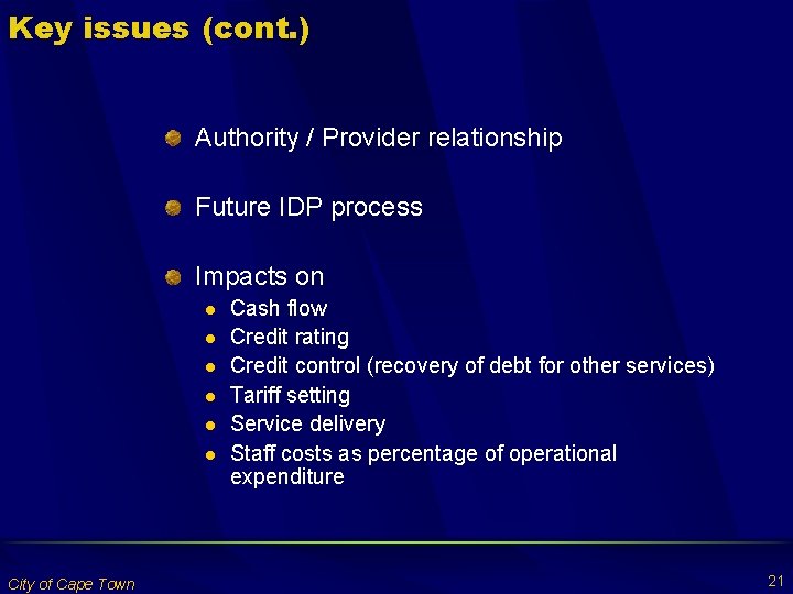 Key issues (cont. ) Authority / Provider relationship Future IDP process Impacts on l