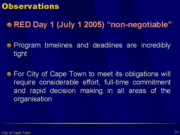 Observations RED Day 1 (July 1 2005) “non-negotiable” Program timelines and deadlines are incredibly