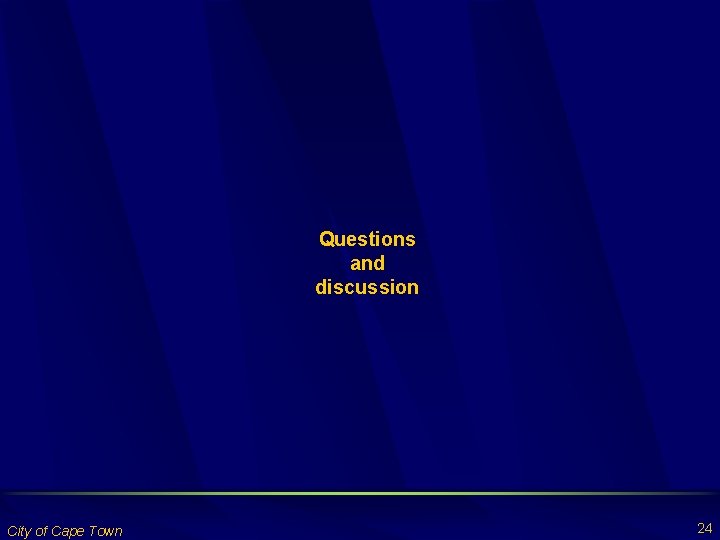 Questions and discussion City of Cape Town 24 