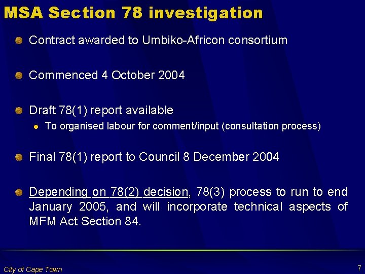 MSA Section 78 investigation Contract awarded to Umbiko-Africon consortium Commenced 4 October 2004 Draft