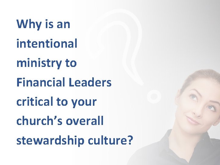 Why is an intentional ministry to Financial Leaders critical to your church’s overall stewardship