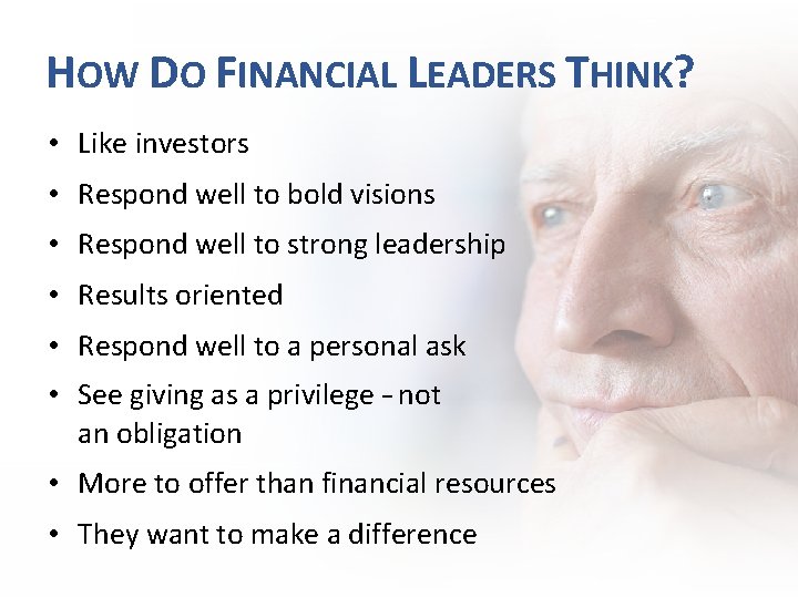 HOW DO FINANCIAL LEADERS THINK? • Like investors • Respond well to bold visions