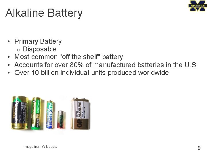 Alkaline Battery • Primary Battery o Disposable • Most common "off the shelf" battery