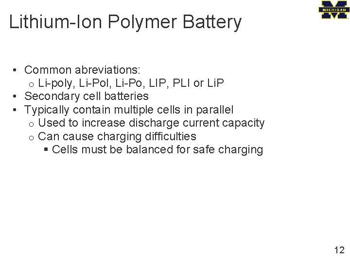 Lithium-Ion Polymer Battery • Common abreviations: o Li-poly, Li-Pol, Li-Po, LIP, PLI or Li.