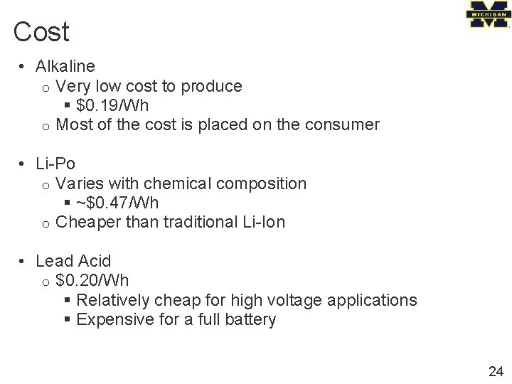 Cost • Alkaline o Very low cost to produce § $0. 19/Wh o Most